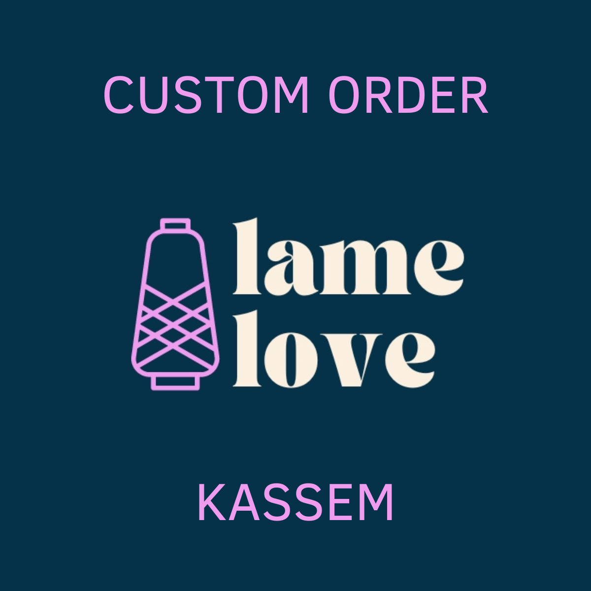 CUSTOM ORDER - KASSEM