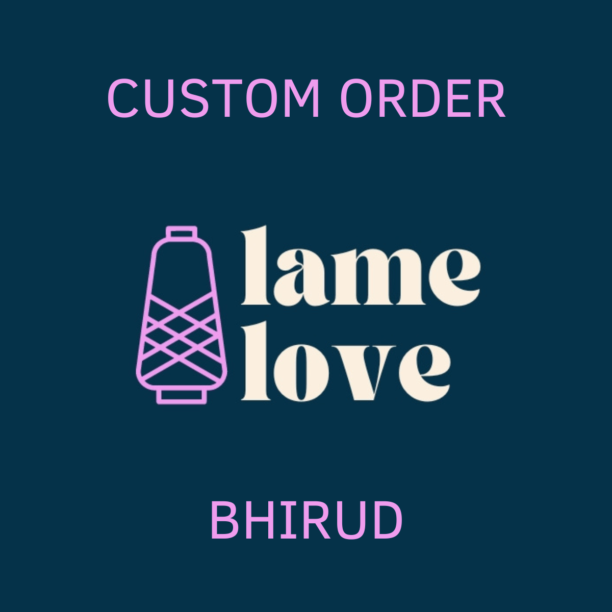 CUSTOM ORDER - BHIRUD