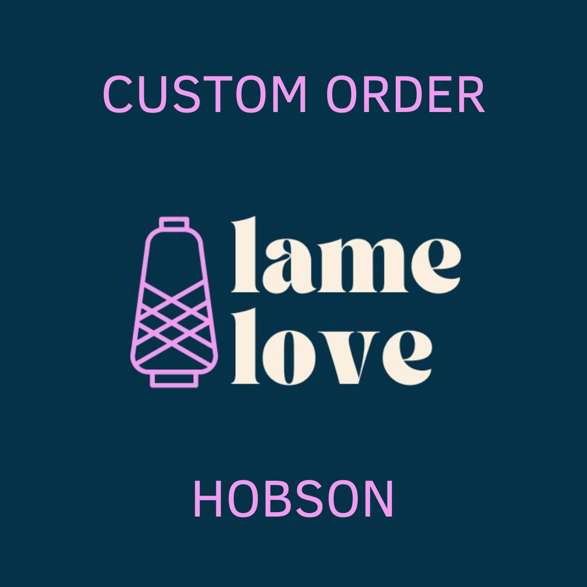CUSTOM ORDER - HOBSON