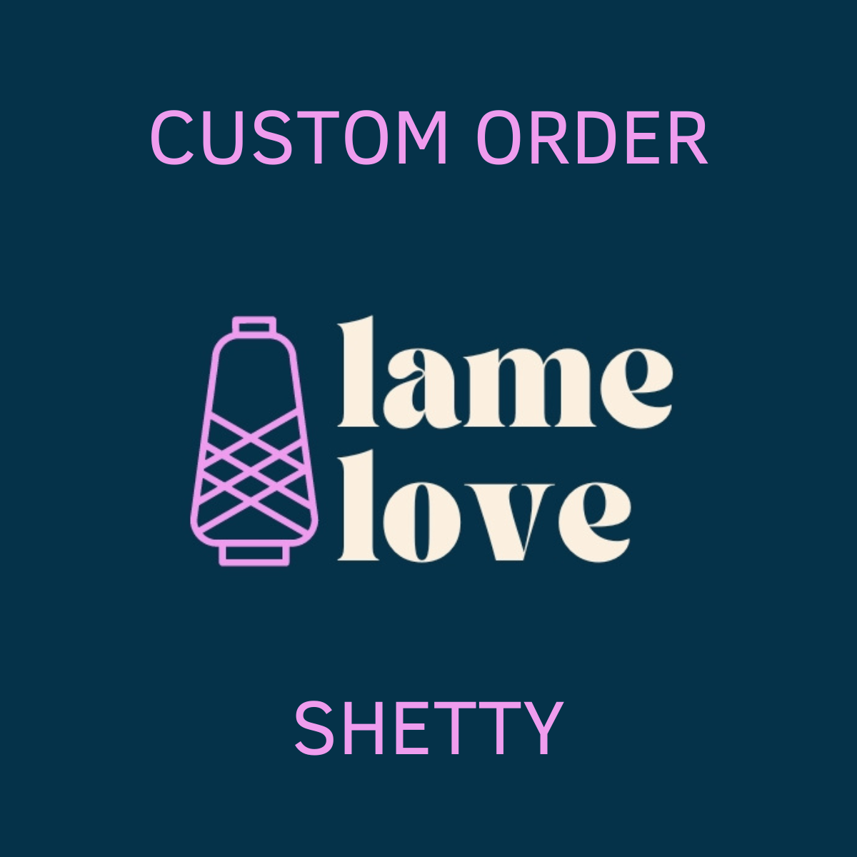 CUSTOM ORDER - SHETTY