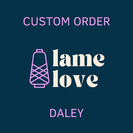 CUSTOM ORDER - DALEY