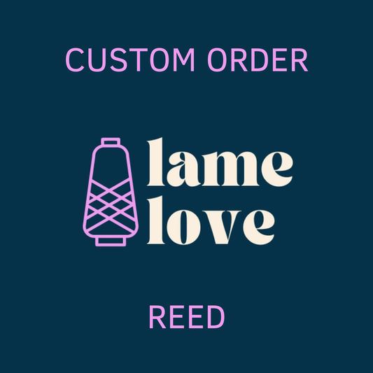 CUSTOM ORDER - REED