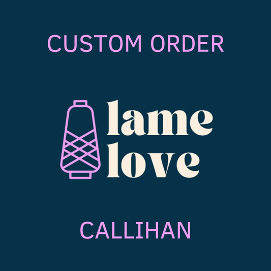 CUSTOM ORDER - CALLIHAN