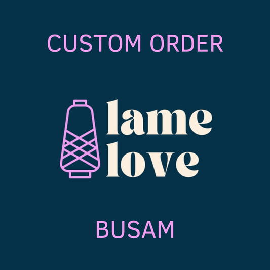 CUSTOM ORDER - BUSAM